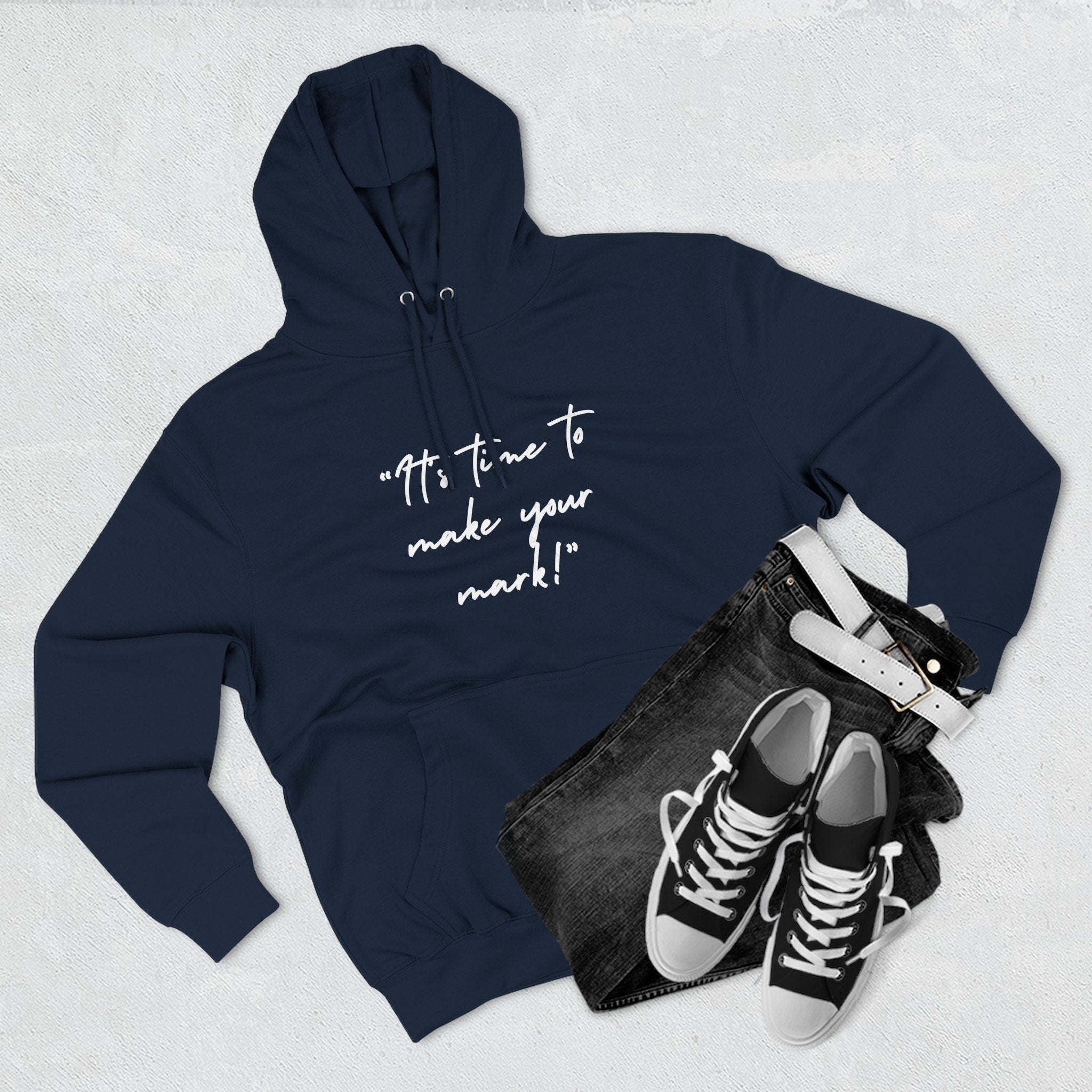 "It's time to make your mark!" Fleece Hoodie