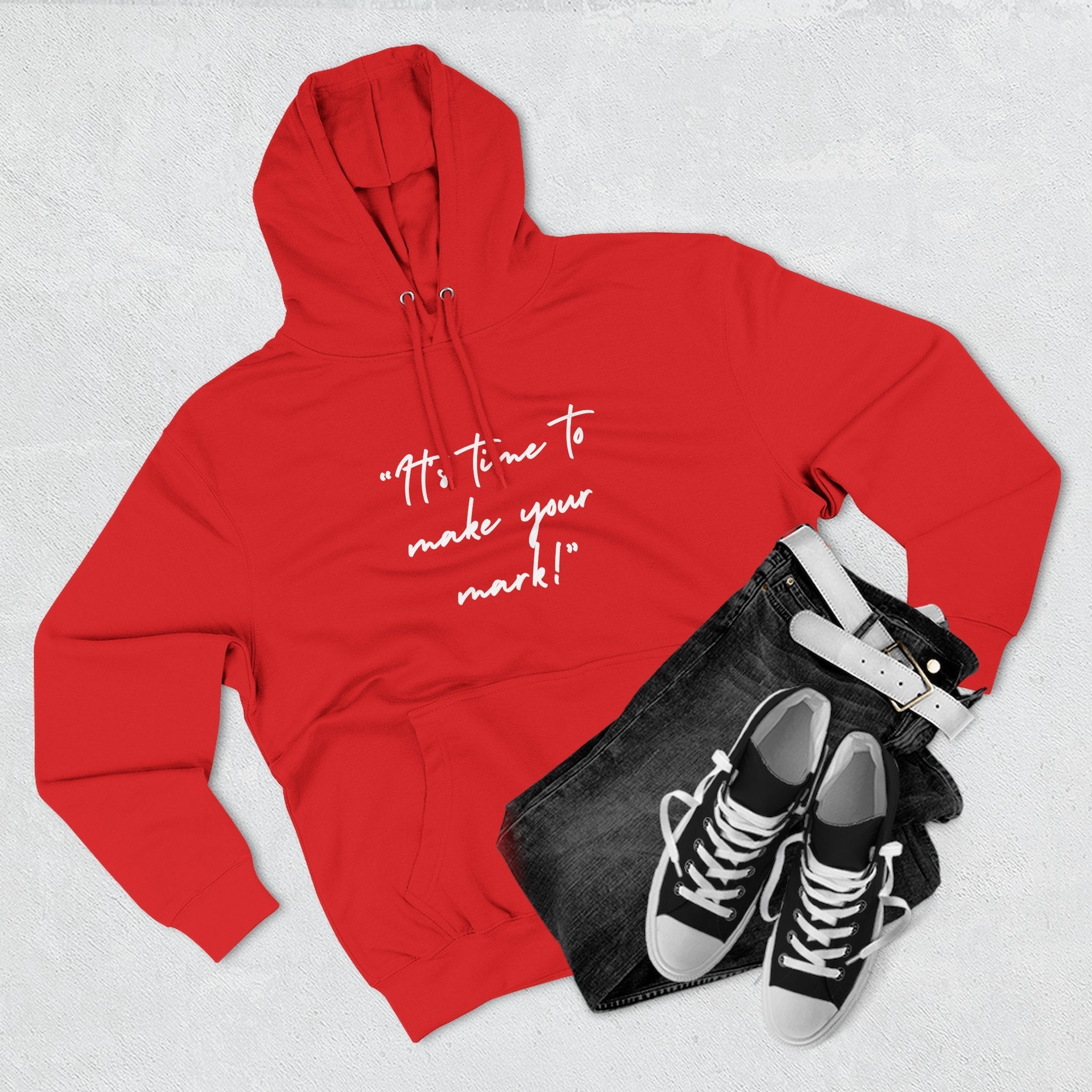"It's time to make your mark!" Fleece Hoodie