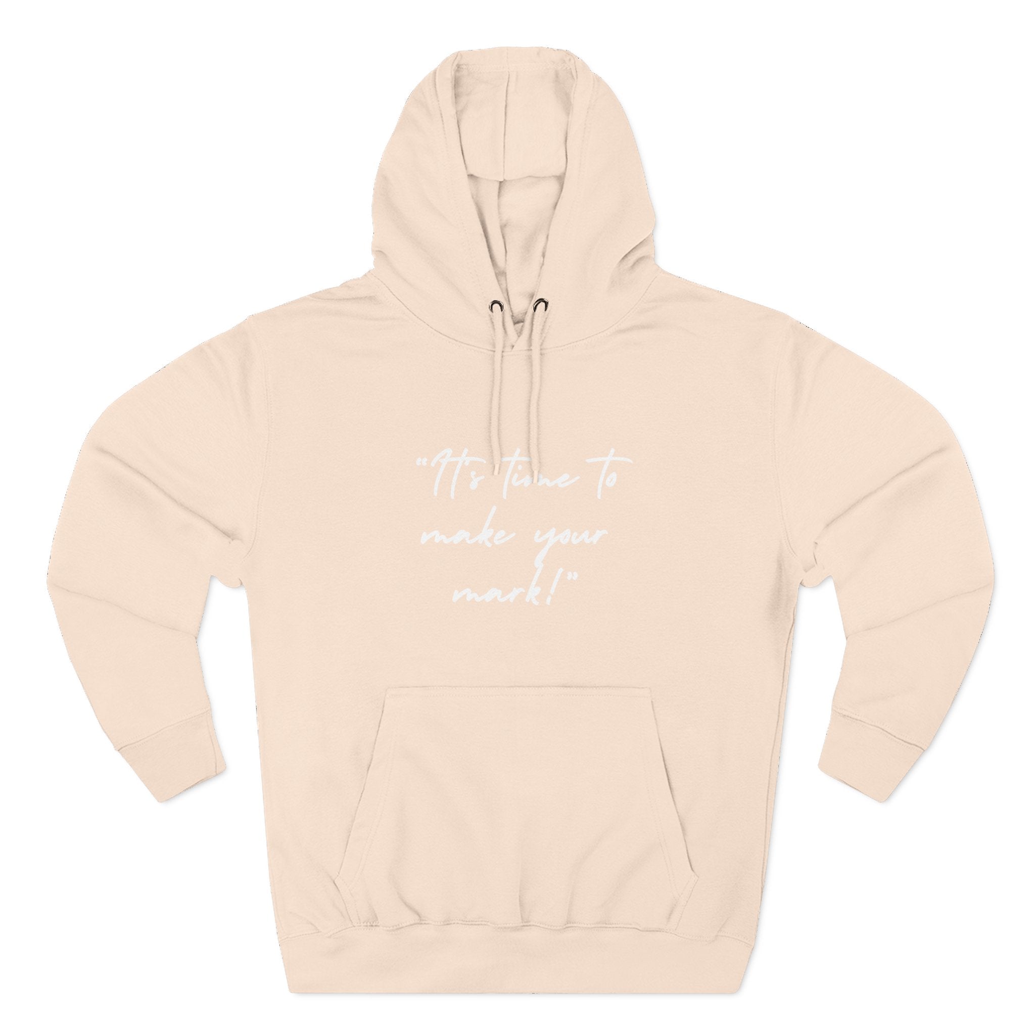 "It's time to make your mark!" Fleece Hoodie