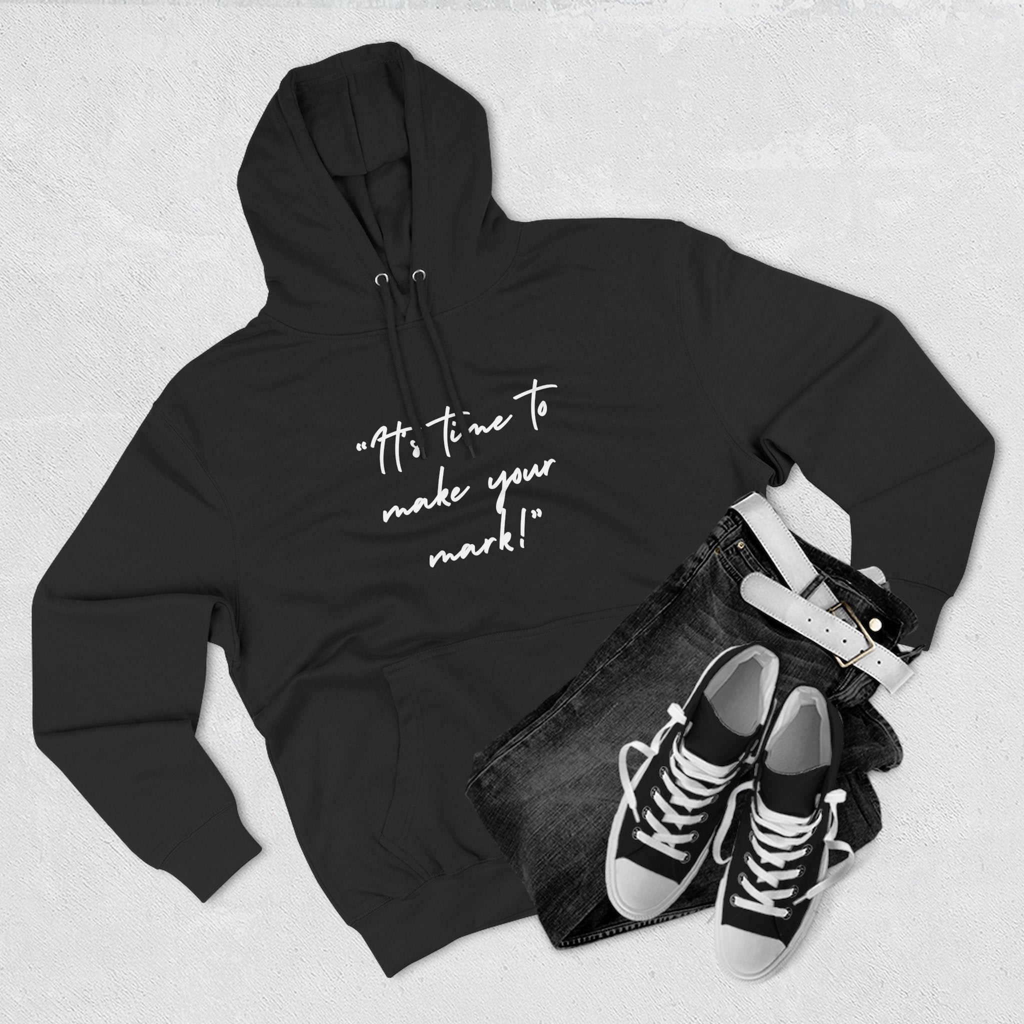 "It's time to make your mark!" Fleece Hoodie