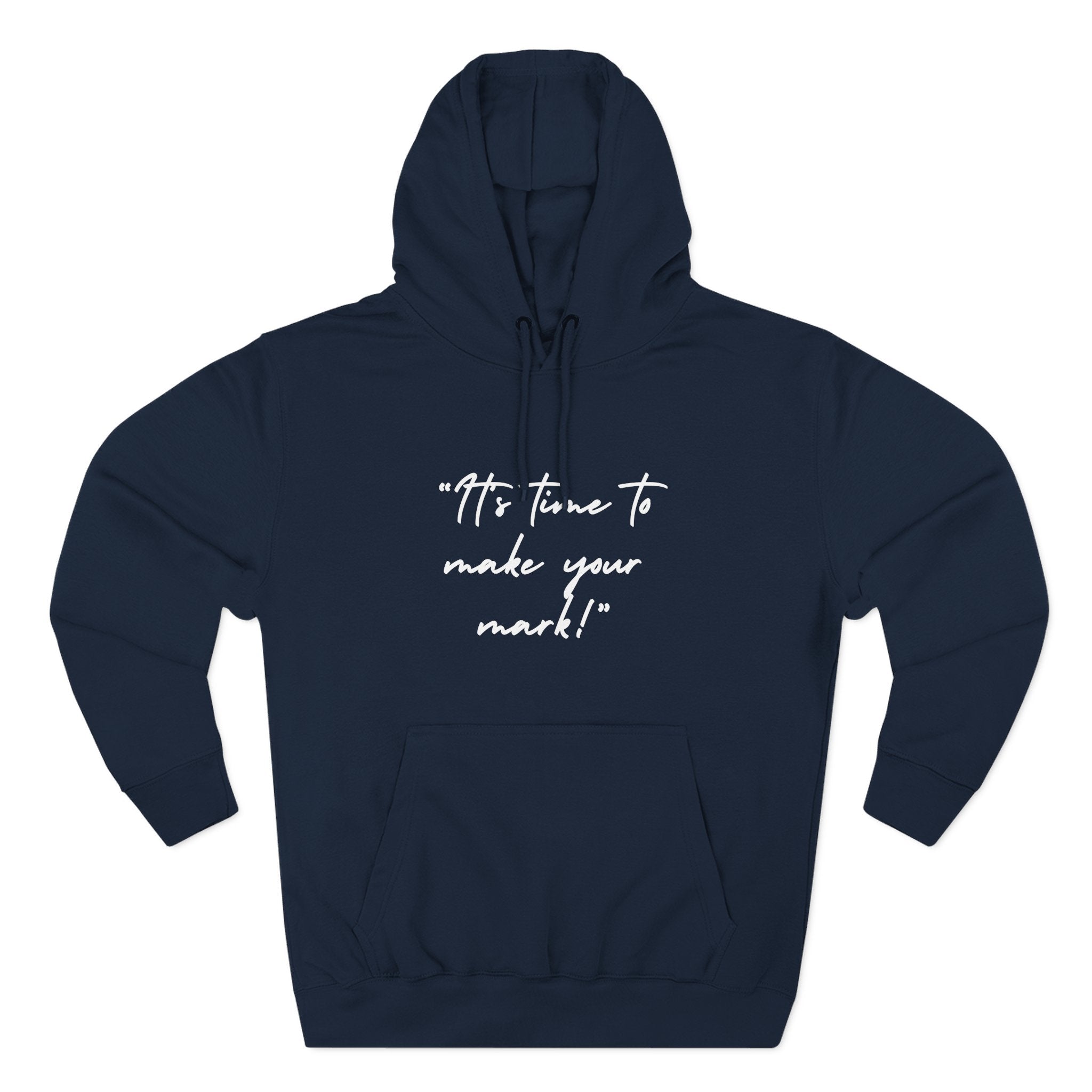 "It's time to make your mark!" Fleece Hoodie
