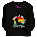 THICK THIGHS & GOOD VIBES REMIX SWEATSHIRT(Pre-order)