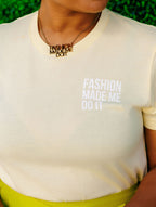 Fashion Made Me Do It Unisex Tee BUTTER YELLOW