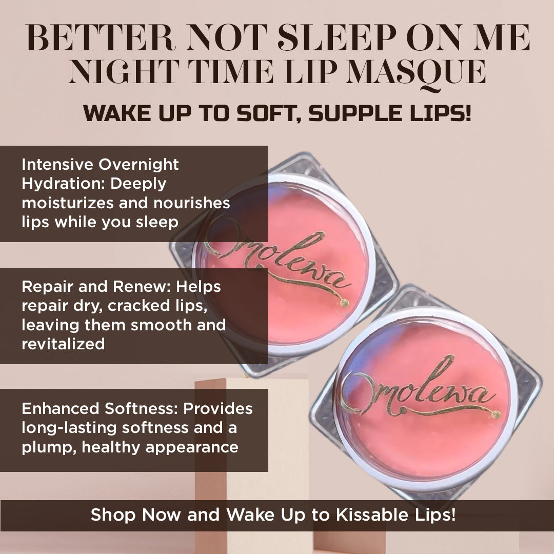 "Better Not Sleep on Me"  Night Time Lip Masque