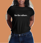 For the Culture T Shirt - Unisex