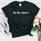 For the Culture T Shirt - Unisex