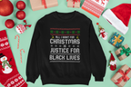 All I Want for Christmas - Black Lives Matter - Unisex Christmas Sweater