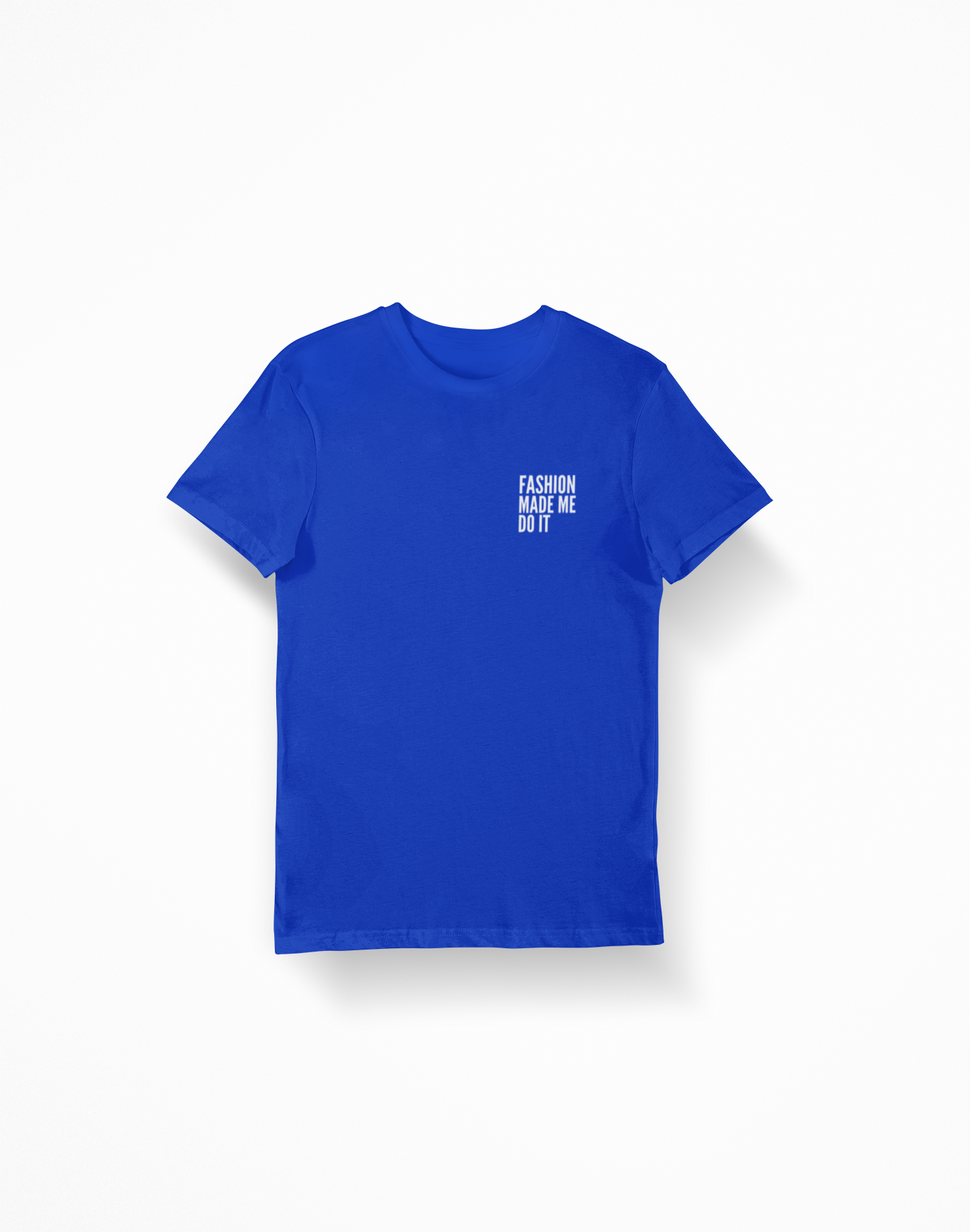 Fashion Made Me Do It Unisex Tee ROYAL/WHITE
