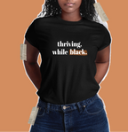 Thriving While Black Unisex T Shirt
