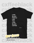 Love Black People Like You Love Black Cxffee Tee