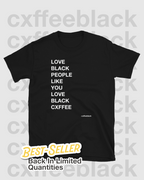 Love Black People Like You Love Black Cxffee Tee